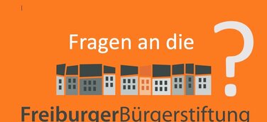 Fragen an die Freiburger Bürgerstiftung
